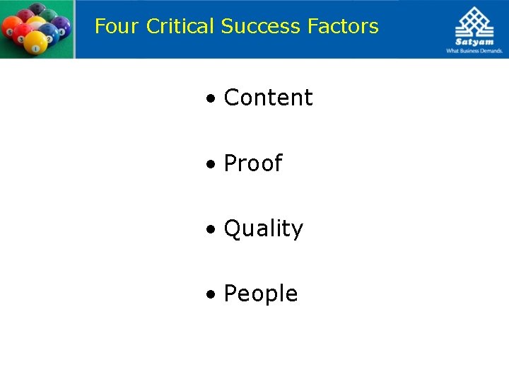 Four Critical Success Factors • Content • Proof • Quality • People 