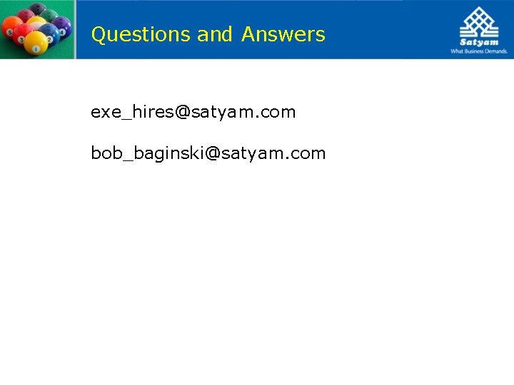 Questions and Answers exe_hires@satyam. com bob_baginski@satyam. com 