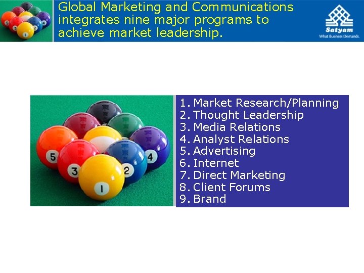 Global Marketing and Communications integrates nine major programs to achieve market leadership. 1. Market