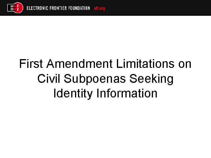 First Amendment Limitations on Civil Subpoenas Seeking Identity Information 