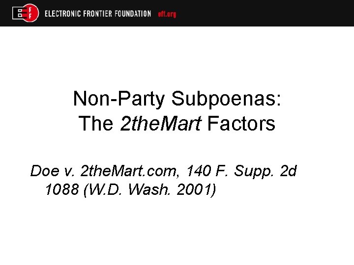 Non-Party Subpoenas: The 2 the. Mart Factors Doe v. 2 the. Mart. com, 140