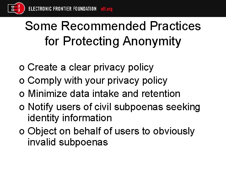 Some Recommended Practices for Protecting Anonymity o Create a clear privacy policy o Comply