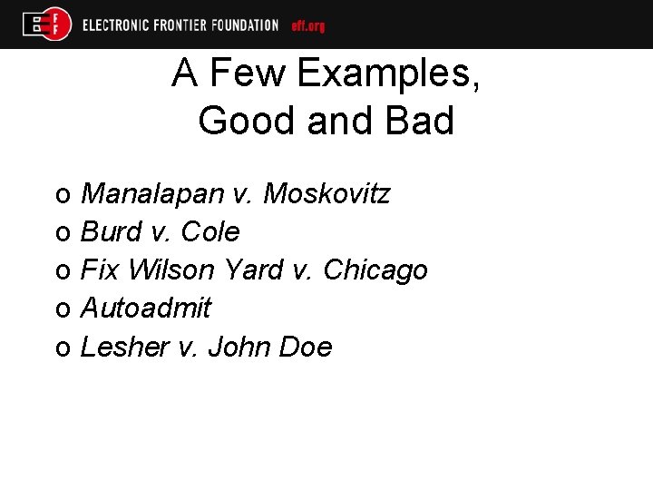 A Few Examples, Good and Bad o Manalapan v. Moskovitz o Burd v. Cole