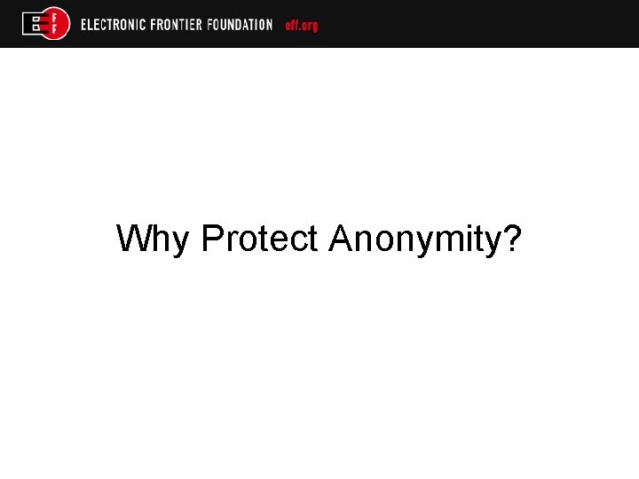 Why Protect Anonymity? 