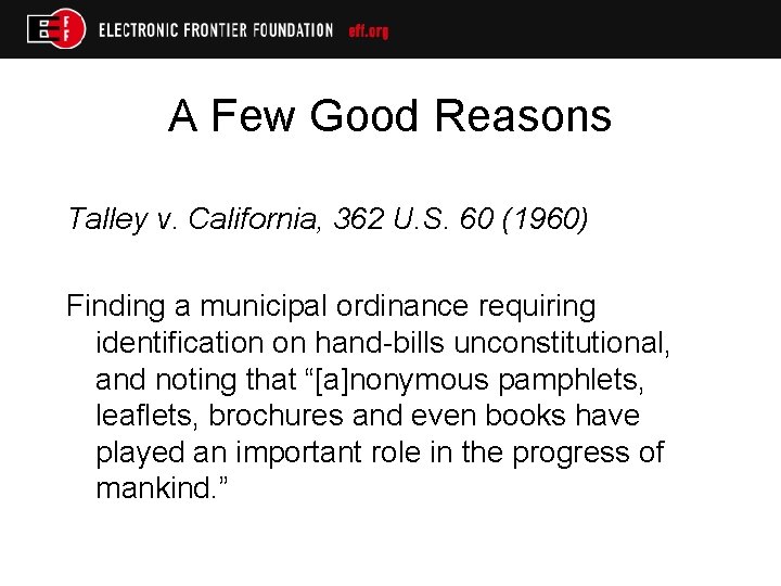 A Few Good Reasons Talley v. California, 362 U. S. 60 (1960) Finding a