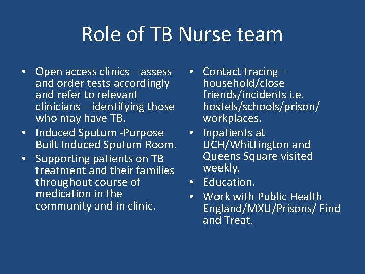 Role of TB Nurse team • Open access clinics – assess and order tests