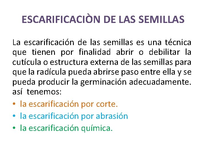 ESCARIFICACIÒN DE LAS SEMILLAS La escarificación de las semillas es una técnica que tienen