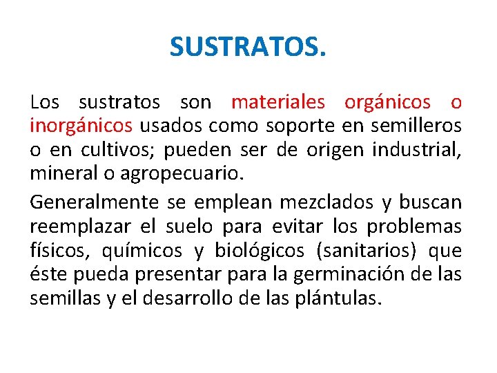 SUSTRATOS. Los sustratos son materiales orgánicos o inorgánicos usados como soporte en semilleros o