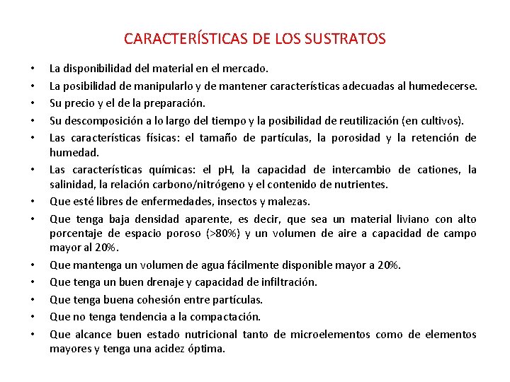 CARACTERÍSTICAS DE LOS SUSTRATOS • • • • La disponibilidad del material en el