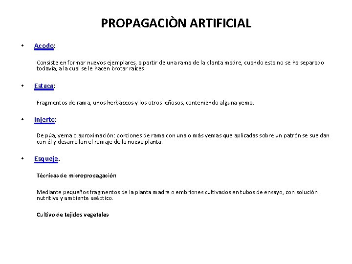 PROPAGACIÒN ARTIFICIAL • Acodo: Consiste en formar nuevos ejemplares, a partir de una rama