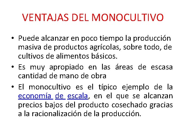 VENTAJAS DEL MONOCULTIVO • Puede alcanzar en poco tiempo la producción masiva de productos