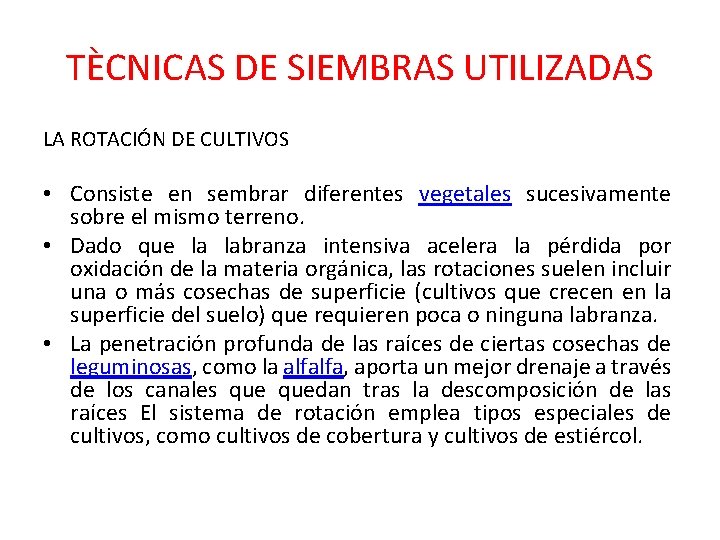 TÈCNICAS DE SIEMBRAS UTILIZADAS LA ROTACIÓN DE CULTIVOS • Consiste en sembrar diferentes vegetales