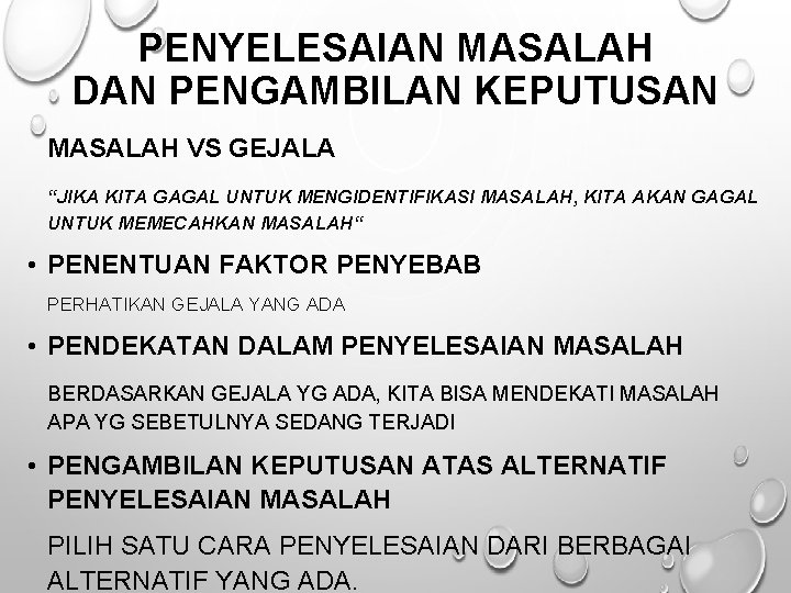 PENYELESAIAN MASALAH DAN PENGAMBILAN KEPUTUSAN MASALAH VS GEJALA “JIKA KITA GAGAL UNTUK MENGIDENTIFIKASI MASALAH,