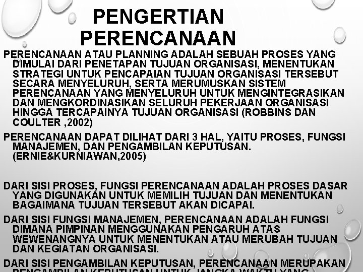 PENGERTIAN PERENCANAAN ATAU PLANNING ADALAH SEBUAH PROSES YANG DIMULAI DARI PENETAPAN TUJUAN ORGANISASI, MENENTUKAN