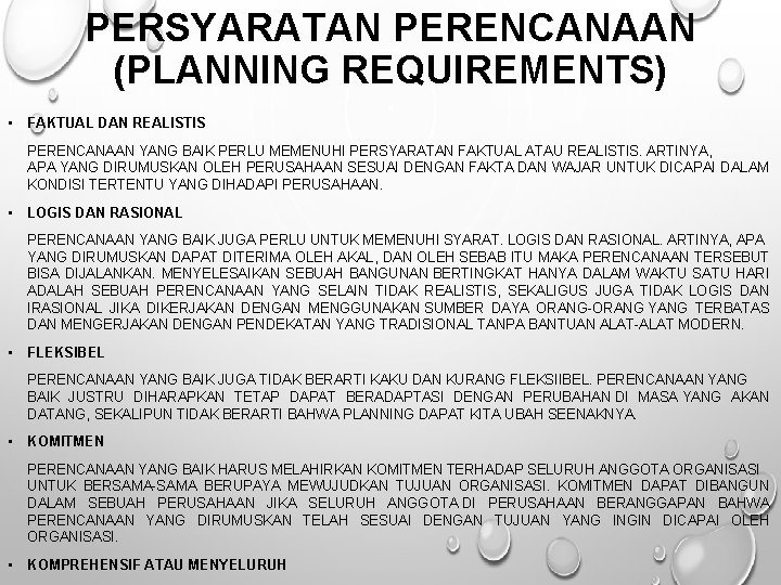 PERSYARATAN PERENCANAAN (PLANNING REQUIREMENTS) • FAKTUAL DAN REALISTIS PERENCANAAN YANG BAIK PERLU MEMENUHI PERSYARATAN