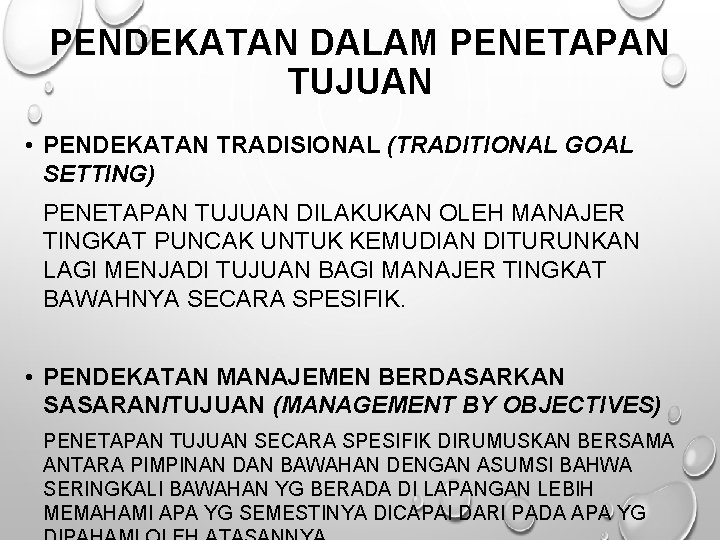 PENDEKATAN DALAM PENETAPAN TUJUAN • PENDEKATAN TRADISIONAL (TRADITIONAL GOAL SETTING) PENETAPAN TUJUAN DILAKUKAN OLEH