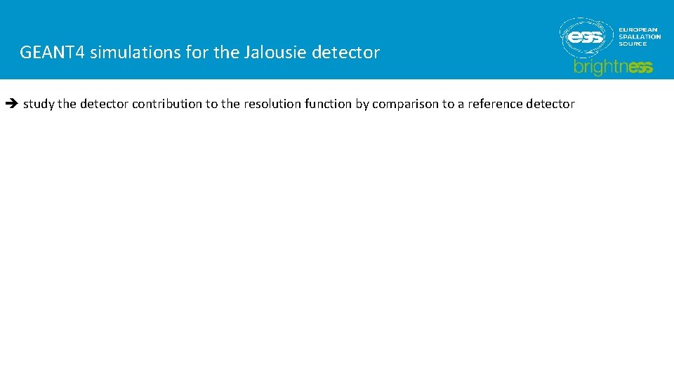 GEANT 4 simulations for the Jalousie detector study the detector contribution to the resolution