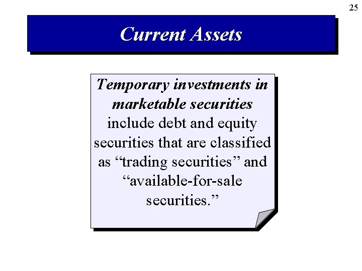 25 Current Assets Temporary investments in marketable securities include debt and equity securities that