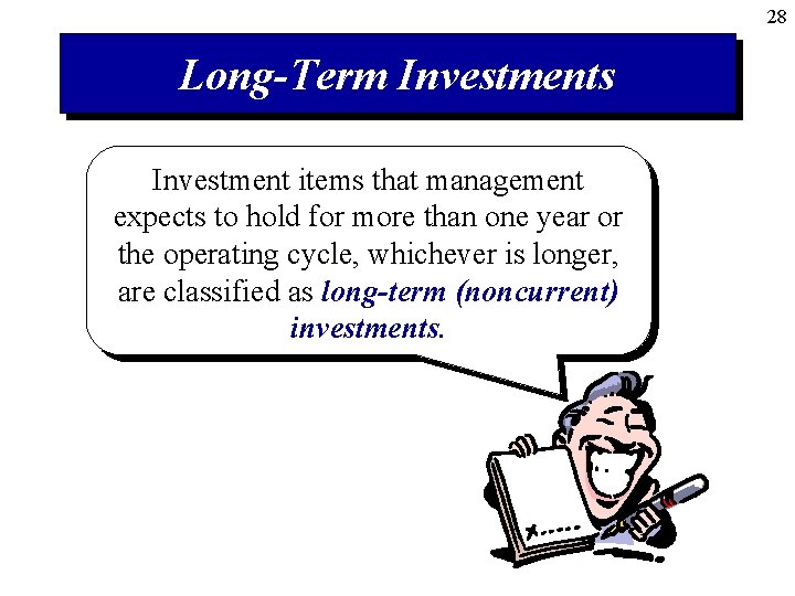 28 Long-Term Investments Investment items that management expects to hold for more than one