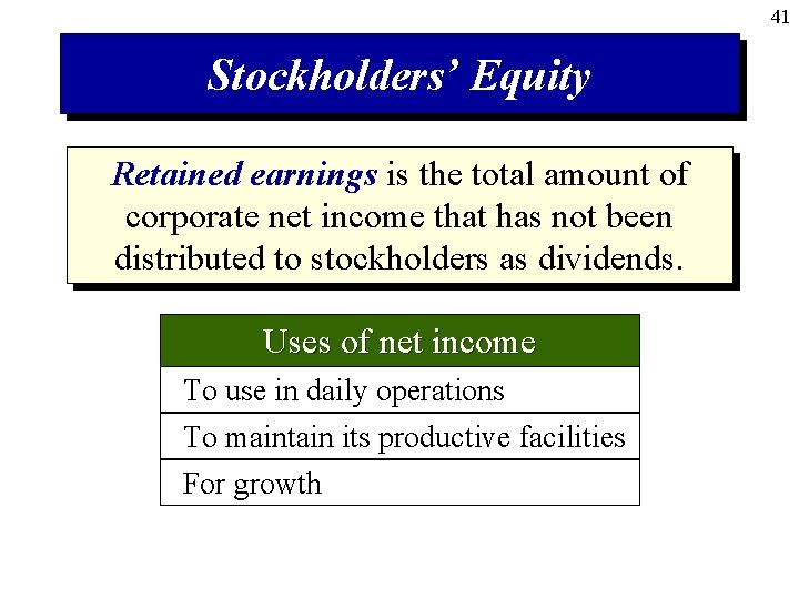 41 Stockholders’ Equity Retained earnings is the total amount of corporate net income that