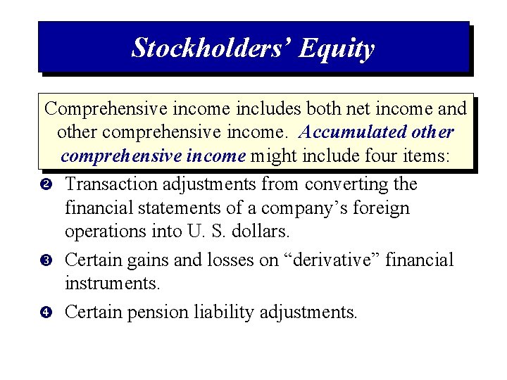 Stockholders’ Equity Comprehensive Unrealized increases income (gains) includesorboth decreases net income (losses) and other