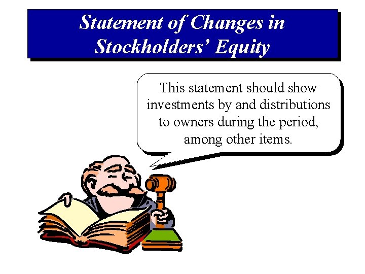 Statement of Changes in Stockholders’ Equity statement should show A This corporation must disclose