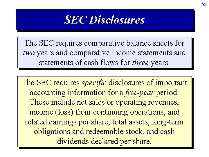 53 SEC Disclosures The SEC requires comparative balance sheets for two years and comparative