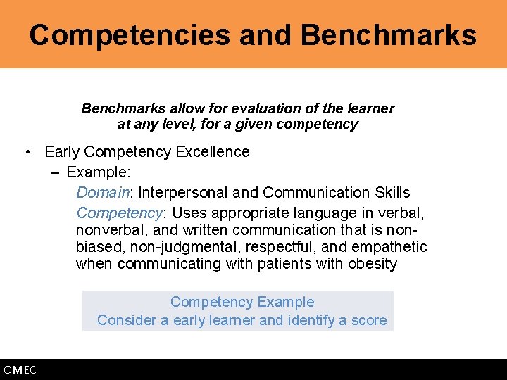 Competencies and Benchmarks allow for evaluation of the learner at any level, for a
