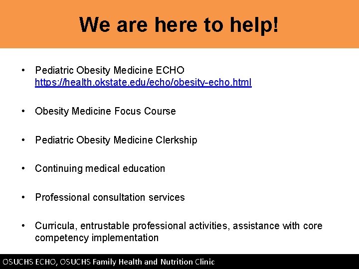 We are here to help! • Pediatric Obesity Medicine ECHO https: //health. okstate. edu/echo/obesity-echo.