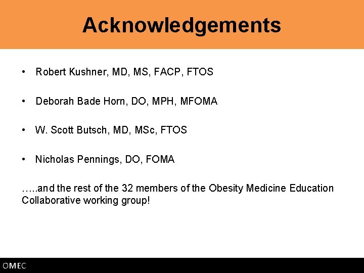 Acknowledgements • Robert Kushner, MD, MS, FACP, FTOS • Deborah Bade Horn, DO, MPH,