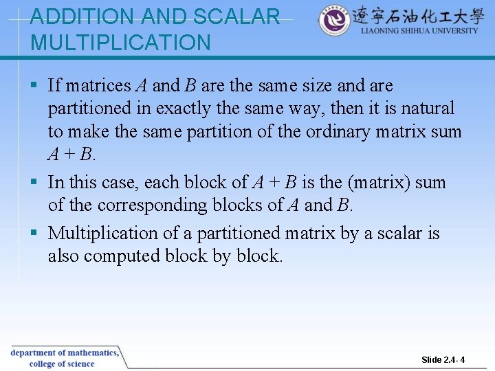 ADDITION AND SCALAR MULTIPLICATION § If matrices A and B are the same size