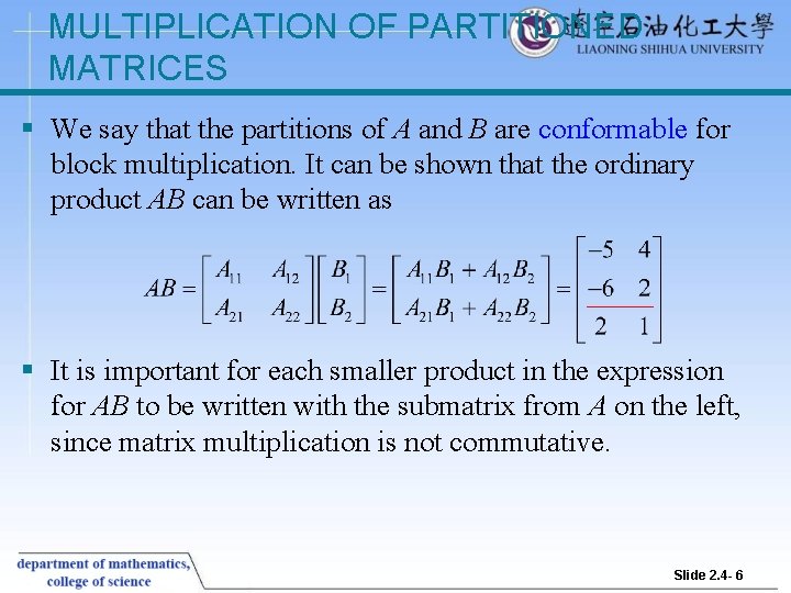 MULTIPLICATION OF PARTITIONED MATRICES § We say that the partitions of A and B