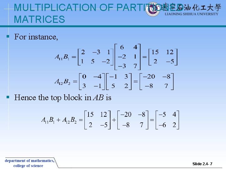 MULTIPLICATION OF PARTITIONED MATRICES § For instance, § Hence the top block in AB