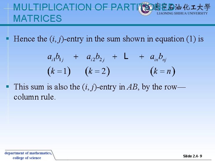 MULTIPLICATION OF PARTITIONED MATRICES § Hence the (i, j)-entry in the sum shown in
