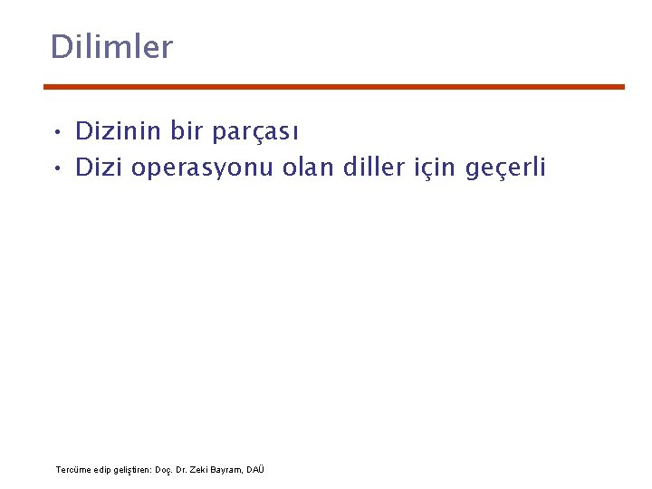 Dilimler • Dizinin bir parçası • Dizi operasyonu olan diller için geçerli Tercüme edip