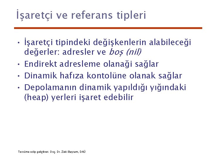 İşaretçi ve referans tipleri • İşaretçi tipindeki değişkenlerin alabileceği değerler: adresler ve boş (nil)