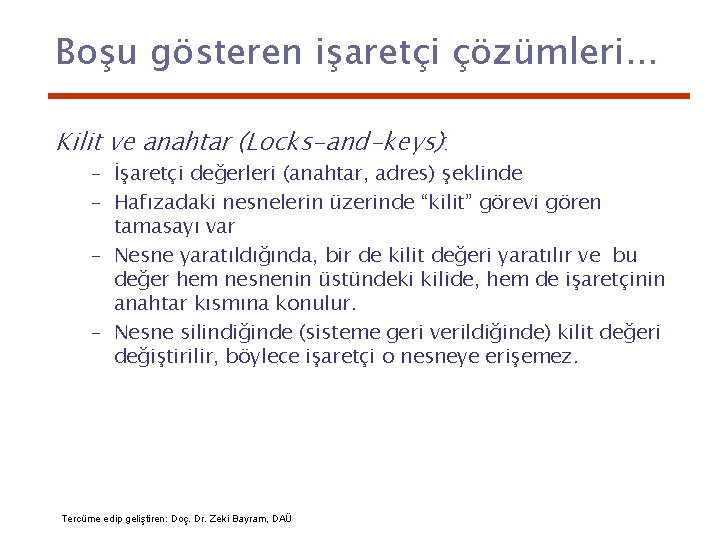 Boşu gösteren işaretçi çözümleri. . . Kilit ve anahtar (Locks-and-keys): – İşaretçi değerleri (anahtar,