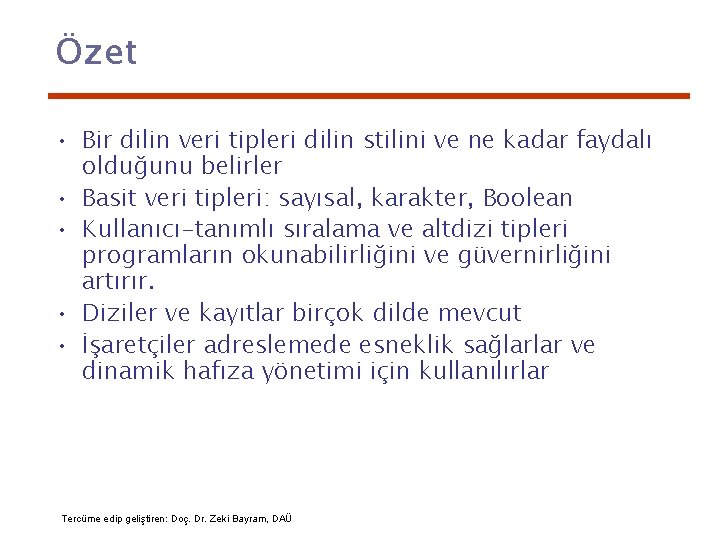 Özet • Bir dilin veri tipleri dilin stilini ve ne kadar faydalı olduğunu belirler