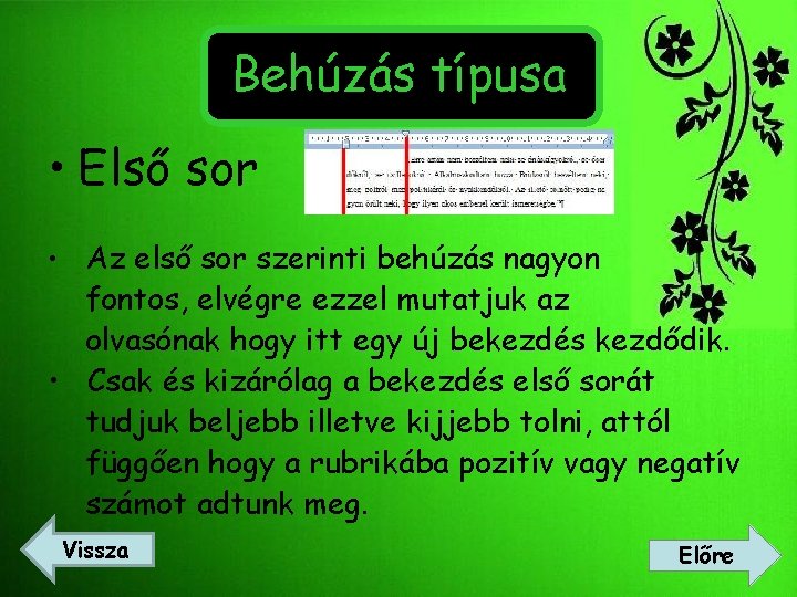 Behúzás típusa • Első sor Az első sor szerinti behúzás nagyon fontos, elvégre ezzel