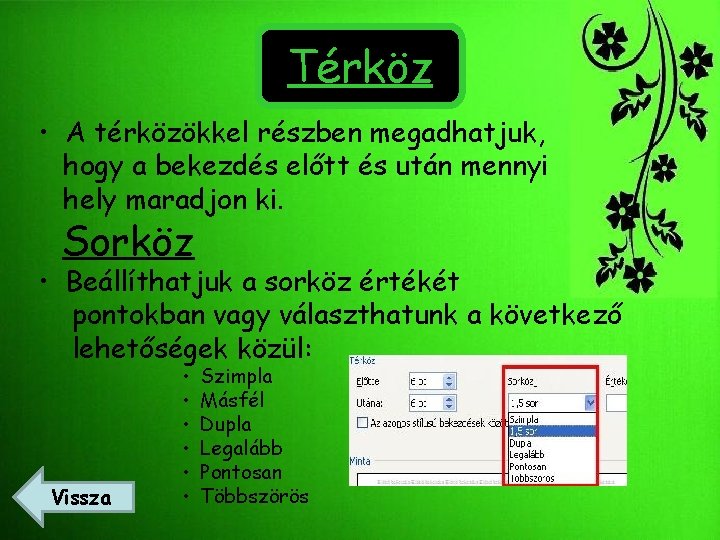 Térköz • A térközökkel részben megadhatjuk, hogy a bekezdés előtt és után mennyi hely