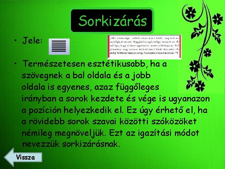 Sorkizárás • Jele: • Természetesen esztétikusabb, ha a szövegnek a bal oldala és a