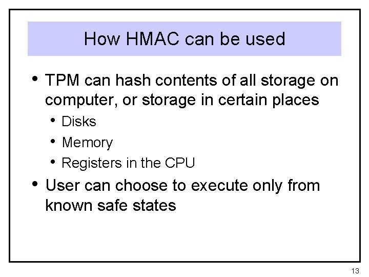 How HMAC can be used • TPM can hash contents of all storage on