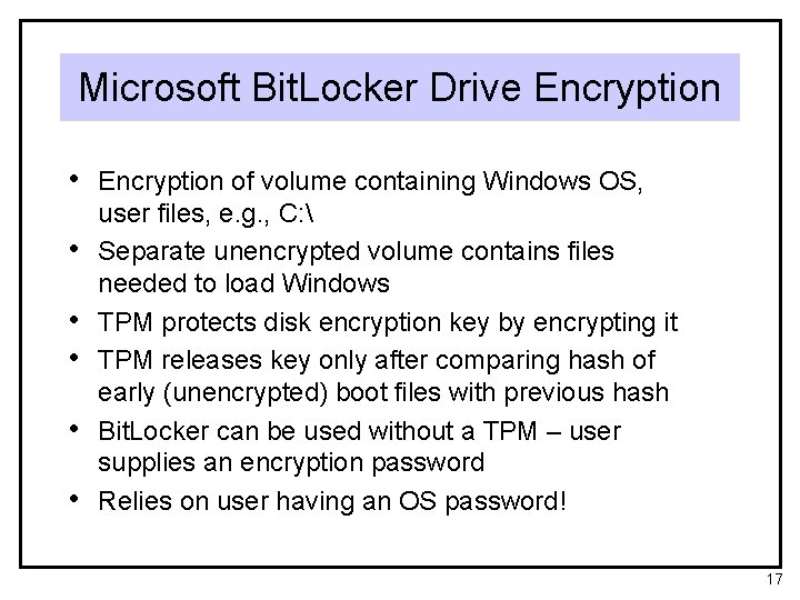 Microsoft Bit. Locker Drive Encryption • Encryption of volume containing Windows OS, • •