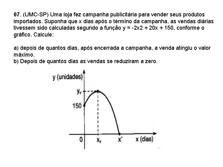 07. (UMC-SP) Uma loja fez campanha publicitária para vender seus produtos importados. Suponha que