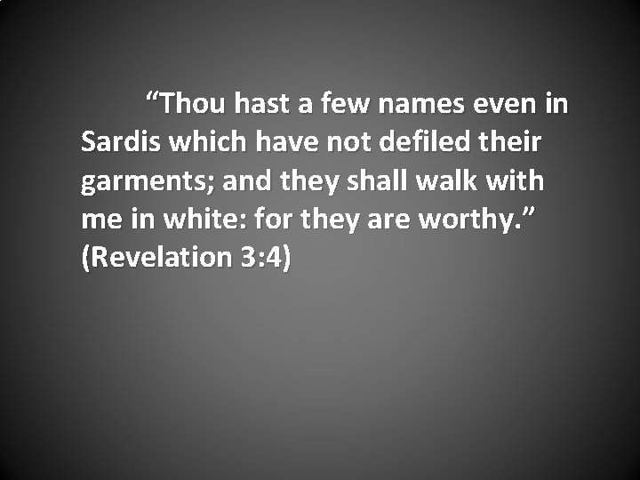 “Thou hast a few names even in Sardis which have not defiled their garments;