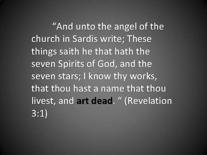 “And unto the angel of the church in Sardis write; These things saith he