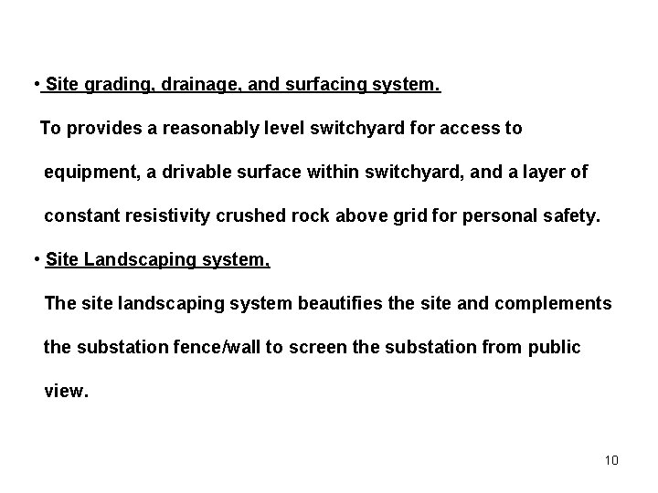  • Site grading, drainage, and surfacing system. To provides a reasonably level switchyard