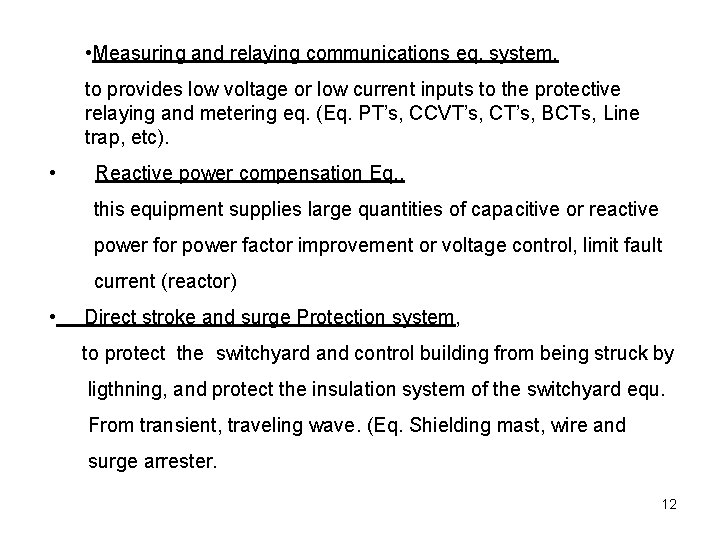  • Measuring and relaying communications eq. system, to provides low voltage or low