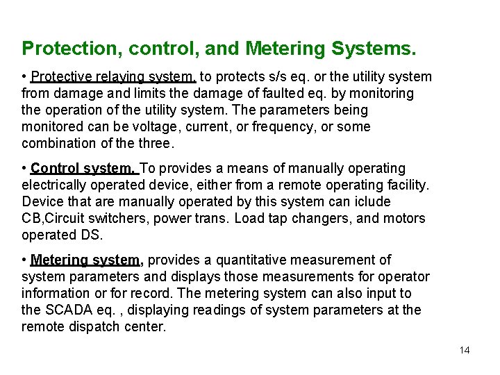 Protection, control, and Metering Systems. • Protective relaying system, to protects s/s eq. or