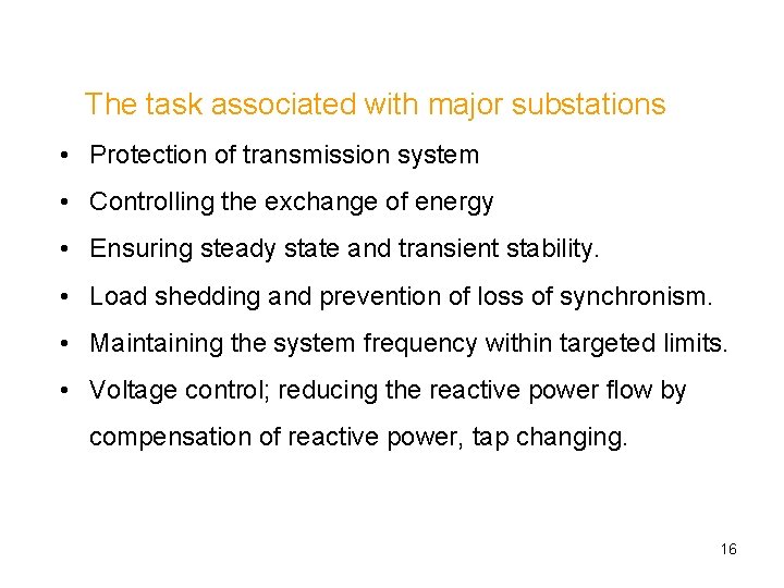 The task associated with major substations • Protection of transmission system • Controlling the